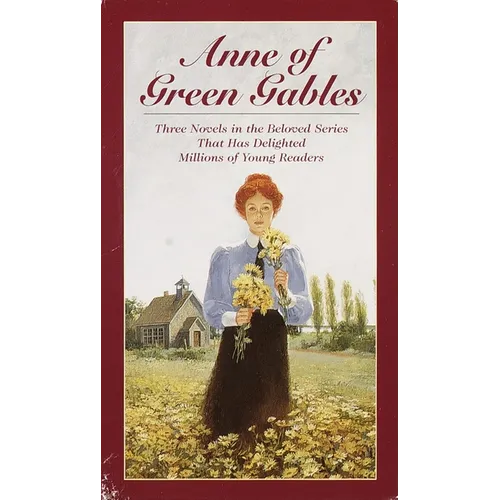 Anne of Green Gables, 3-Book Box Set, Volume I: Anne of Avonlea; Anne of the Island; Anne of Green Gables - Boxed Set
