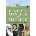 History Minute by Minute: Over 400 Moments in Time - Paperback