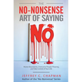 The No-Nonsense Art of Saying No - Paperback