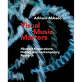 Visual Music Masters: Abstract Explorations: History and Contemporary Research - Hardcover