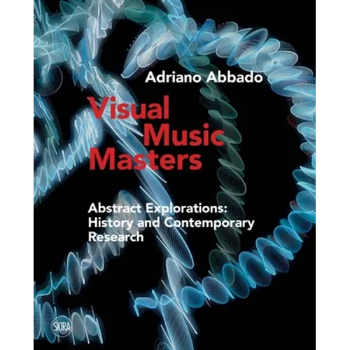 Visual Music Masters: Abstract Explorations: History and Contemporary Research - Hardcover