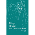 Things I Hope No One Will See - Paperback