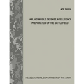 Air and Missile Defense Intelligence Preparation of the Battlefield (ATP 3.01-16) - Paperback