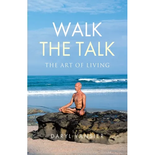 Walk the Talk: The Art of Living - Paperback