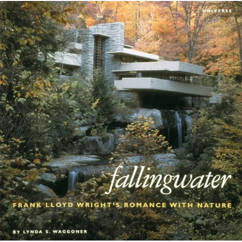 Fallingwater: Frank Lloyd Wright's Romance with Nature - Hardcover