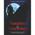 Vampires and Werewolves: The Legends and Folk Tales about History's Most Notorious Mythical Beings - Paperback
