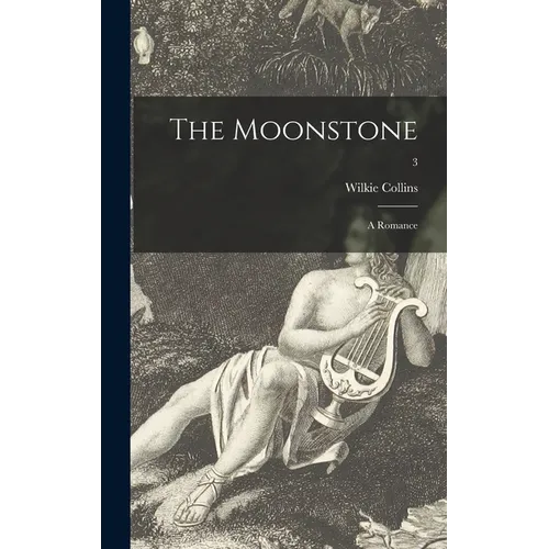 The Moonstone: a Romance; 3 - Hardcover