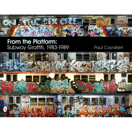 From the Platform: Subway Graffiti, 1983-1989: Subway Graffiti, 1983-1989 - Hardcover