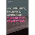 Sin, Impurity, Sacrifice, Atonement: The Priestly Conceptions - Hardcover