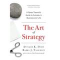 The Art of Strategy: A Game Theorist's Guide to Success in Business and Life - Paperback