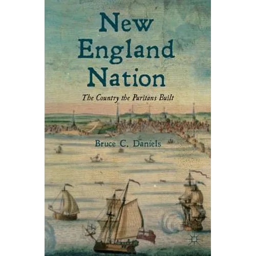 New England Nation: The Country the Puritans Built - Hardcover