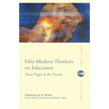 Fifty Modern Thinkers on Education: From Piaget to the Present - Paperback