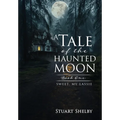 A Tale of the Haunted Moon: Book One: Sweet, My Lassie - Hardcover