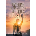 Unveiling the Mystery of Victorious Lifestyle - Paperback