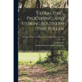 Extracting, Processing, and Storing Southern Pine Pollen; no.191 - Paperback