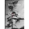 When The Last Tree Dies - Paperback