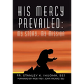 His Mercy Prevailed: My Story, My Mission - Hardcover
