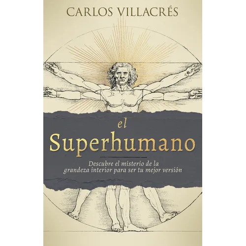 El Superhumano: Descubre El Misterio de la Grandeza Interior Para Ser Tu Mejor Versión - Paperback