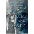 Tell Them to Be Quiet and Wait - Paperback