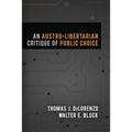 An Austro-Libertarian Critique of Public Choice - Paperback