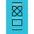 Commons and Borderlands: Working Papers on Interdisciplinarity, Accountibility and the Flow of Knowledge - Paperback