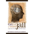 Get Out of Mind Jail: Create Your New Life with Purpose - Paperback
