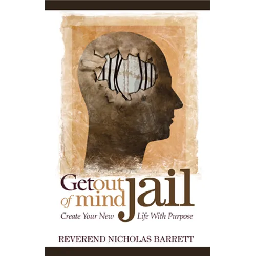 Get Out of Mind Jail: Create Your New Life with Purpose - Paperback