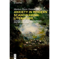Anxiety in Modern Scandinavian Literature: August Strindberg, Inger Christensen, Karl Ove Knausgård - Hardcover