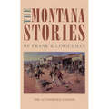 The Montana Stories of Frank B. Linderman - Paperback