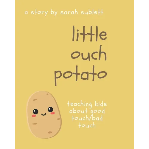Little Ouch Potato: Teaching kids about good touch/bad touch - Paperback