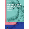 Worlds Ending. Ending Worlds: Understanding Apocalyptic Transformation - Hardcover