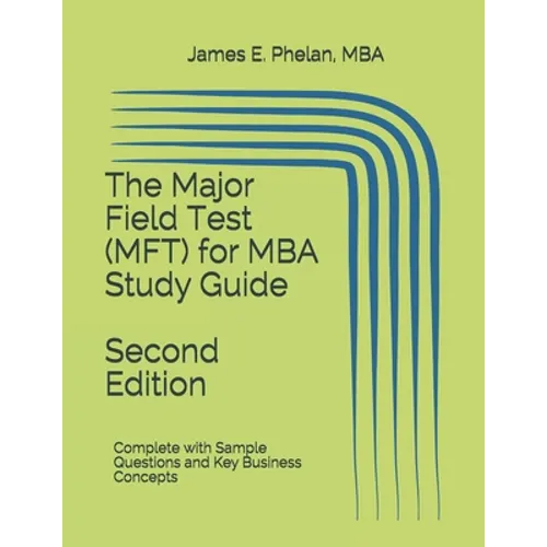 The Major Field Test (MFT) for MBA Study Guide: Complete with Sample Questions and Key Business Concepts - Paperback