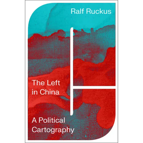 The Left in China: A Political Cartography - Paperback