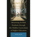 Mentoring At-Risk Students through the Hidden Curriculum of Higher Education - Hardcover