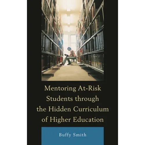 Mentoring At-Risk Students through the Hidden Curriculum of Higher Education - Hardcover
