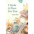 I Made A Place For You - Paperback