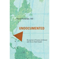 Undocumented: My Journey to Princeton and Harvard and Life as a Heart Surgeon - Paperback