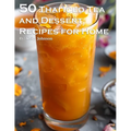50 Thai Iced Tea and Dessert Recipes for Home - Paperback