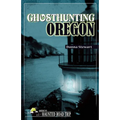 Ghosthunting Oregon - Hardcover