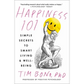Happiness 101 (Previously Published as When Likes Aren't Enough): Simple Secrets to Smart Living & Well-Being - Paperback