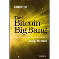The Bitcoin Big Bang: How Alternative Currencies Are about to Change the World - Hardcover