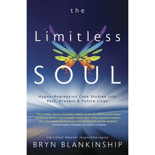 The Limitless Soul: Hypno-Regression Case Studies Into Past, Present, and Future Lives - Paperback