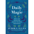 Daily Magic: Spells and Rituals for Making the Whole Year Magical - Hardcover