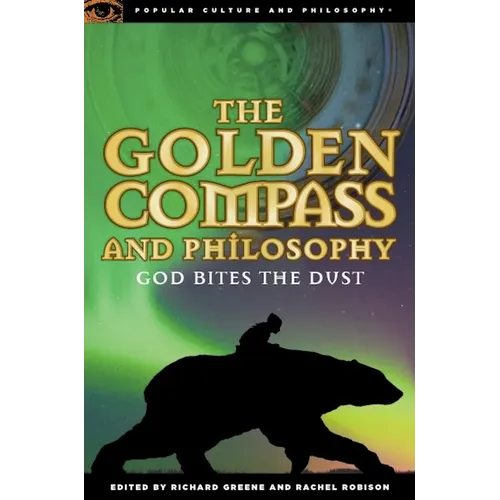 The Golden Compass and Philosophy: God Bites the Dust - Paperback