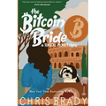The Bitcoin Bride: A Rascal Money Story - Paperback