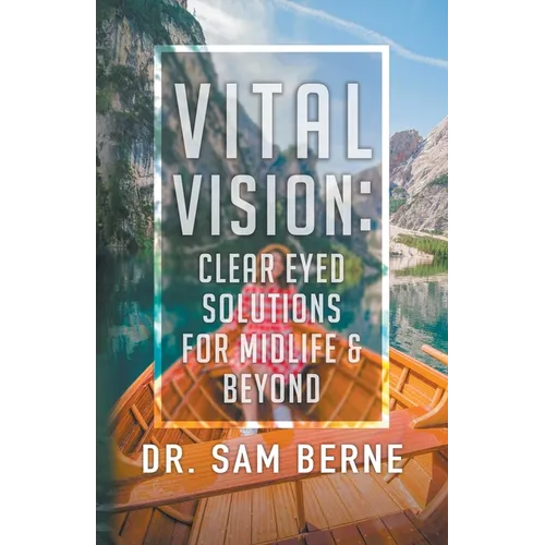 Vital Vision: Clear Eyed Solutions for Midlife & Beyond - Paperback