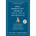 Why Beautiful People Have More Daughters: From Dating, Shopping, and Praying to Going to War and Becoming a Billionaire-- Two Evolutionary Psychologis - Paperback
