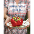 Screen Doors and Sweet Tea: Recipes and Tales from a Southern Cook: A Cookbook - Hardcover