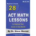 28 ACT Math Lessons to Improve Your Score in One Month - Beginner Course: For Students Currently Scoring Below 20 in ACT Math - Paperback