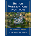 British Fortifications, 1485-1945: An Illustrated History - Paperback